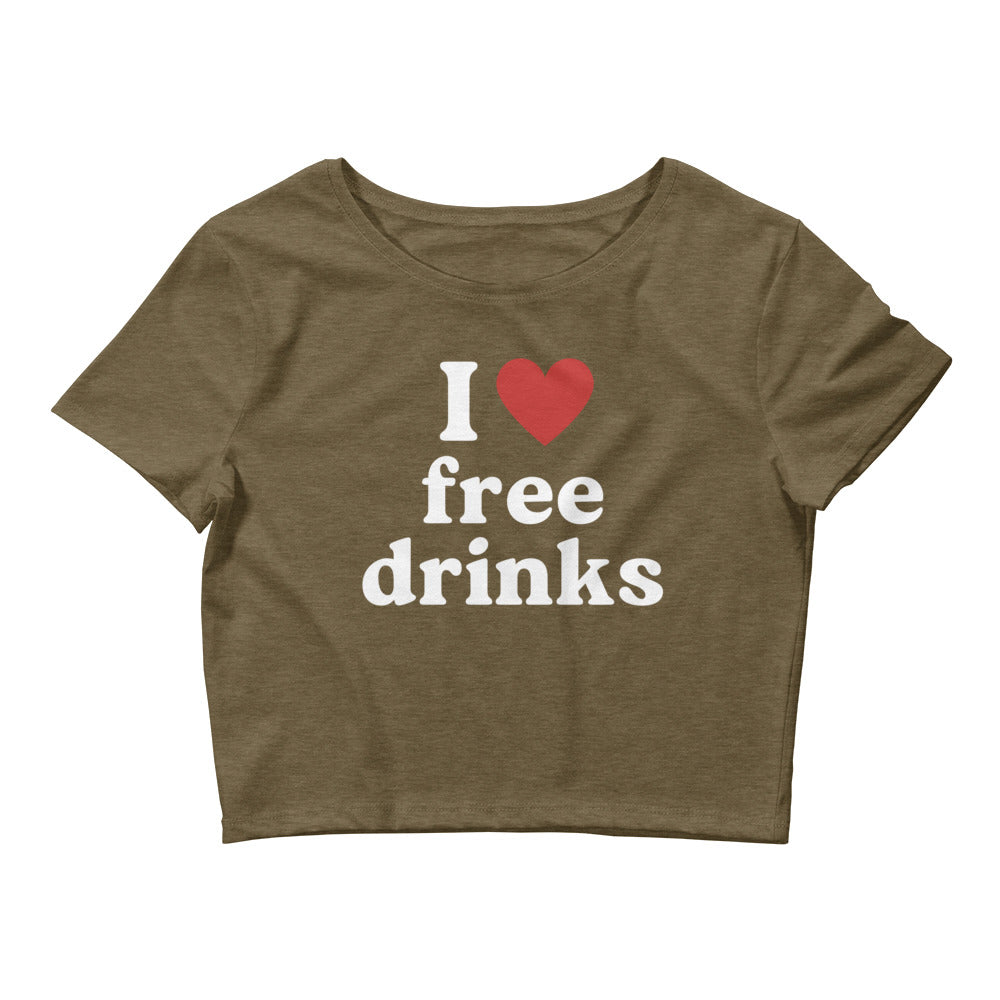 I Love Free Drinks Crop Top