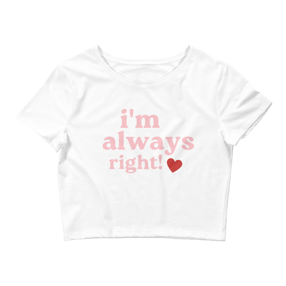 I'm Always Right Crop Top