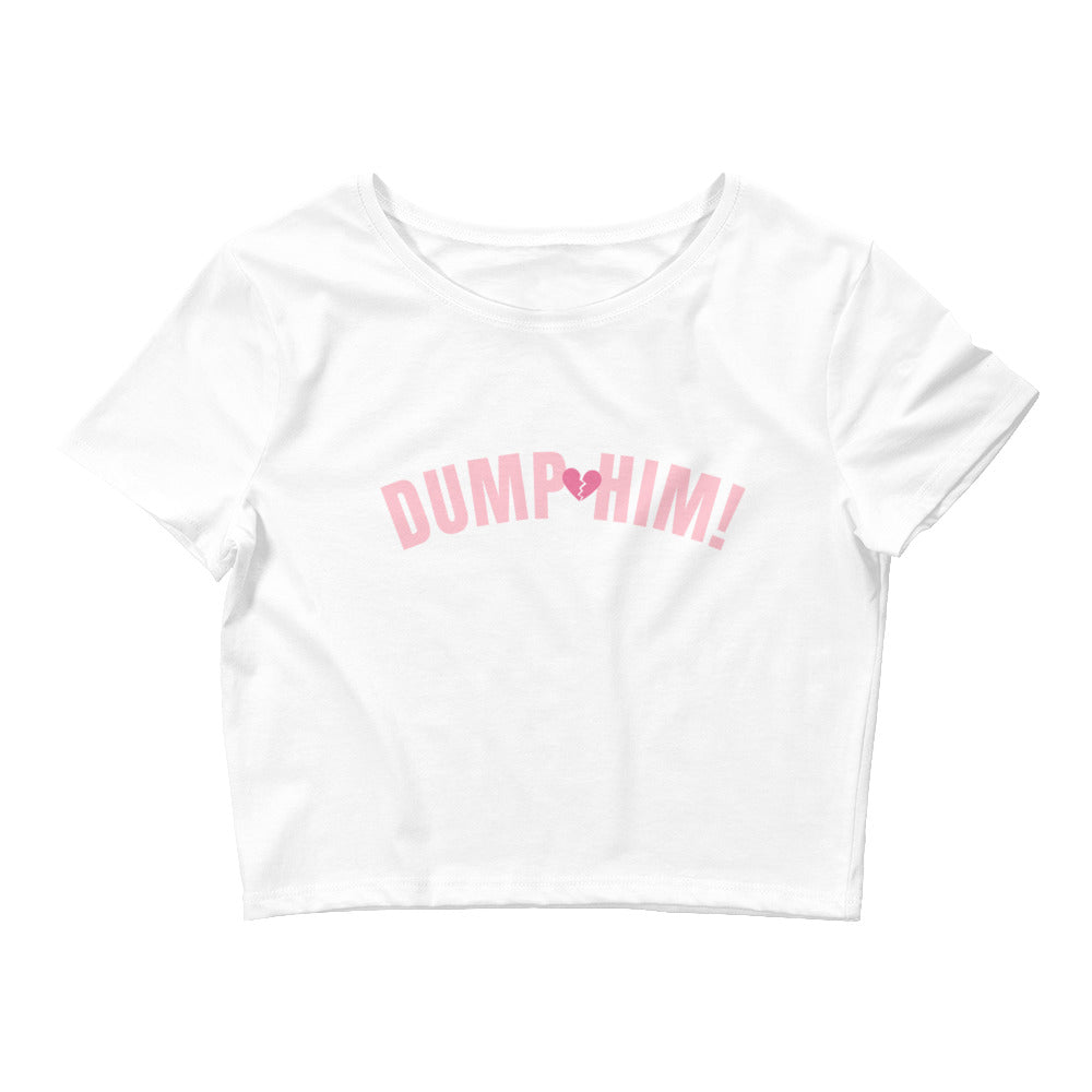 Dump Him Crop Top