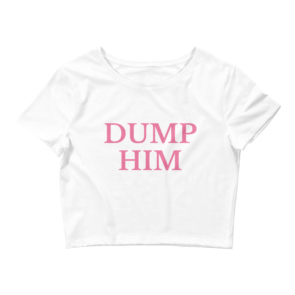 Dump Him Crop Top
