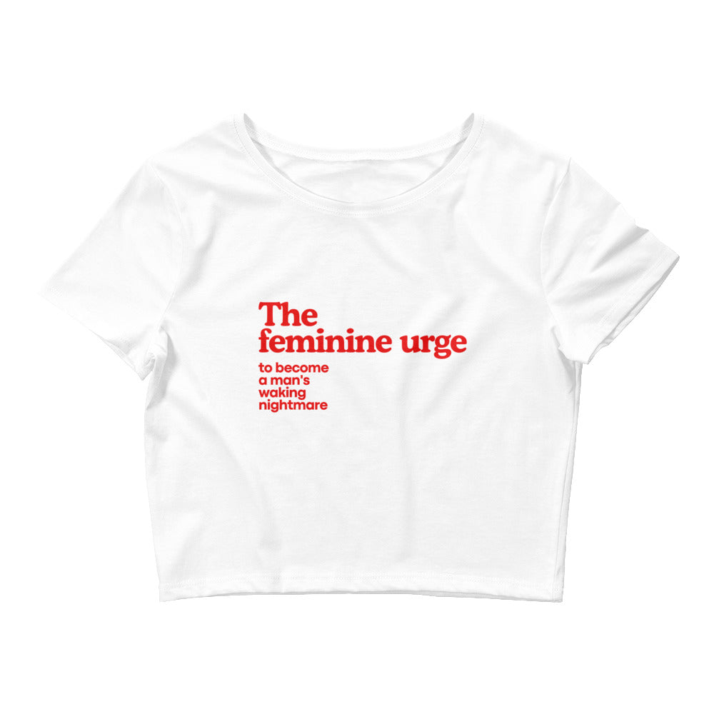 The Feminine Urge To Become A Man's Working Nightmare Crop Top