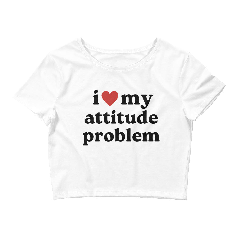 I Love My Attitude Problem Crop Top