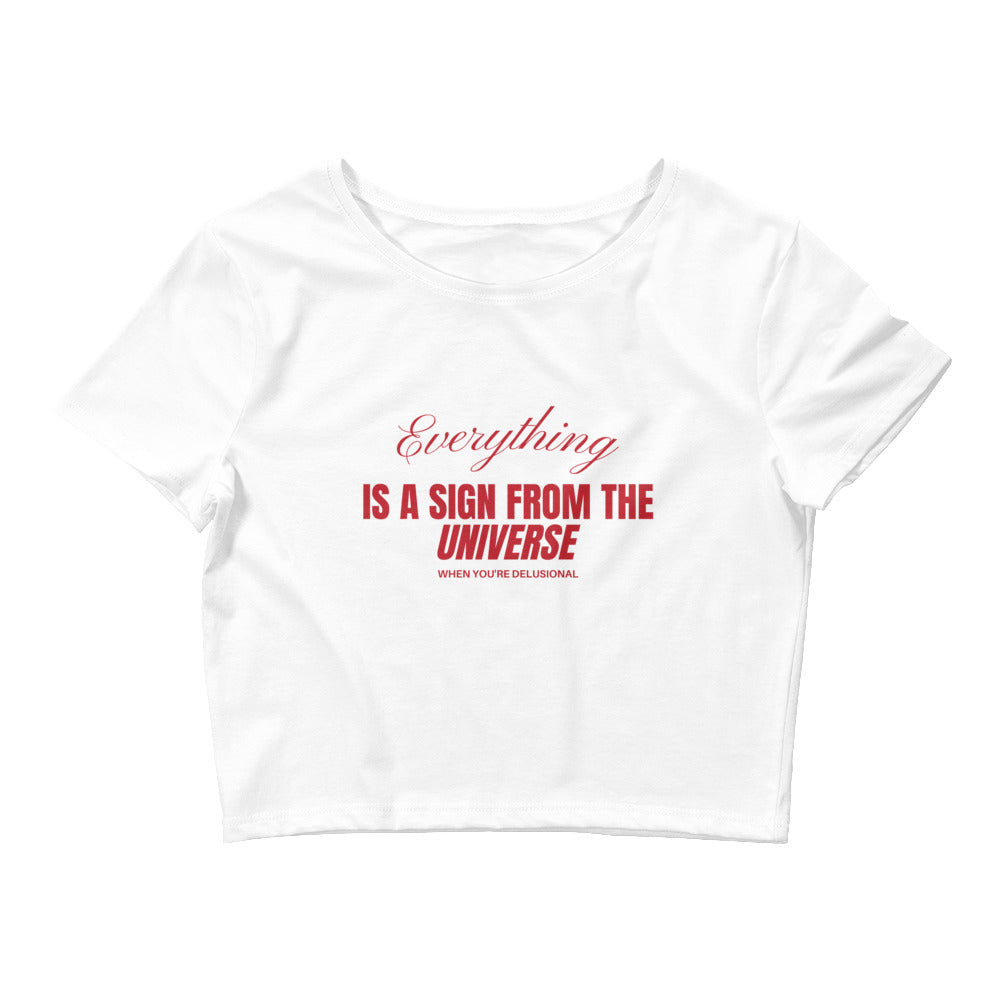 Everything Is A Sign From The Universe When You're Delusional Crop Top