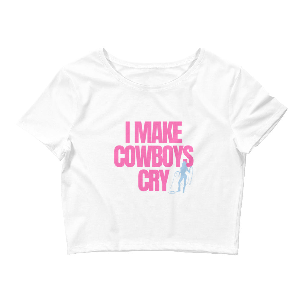 I Make Cowboys Cry Crop Top