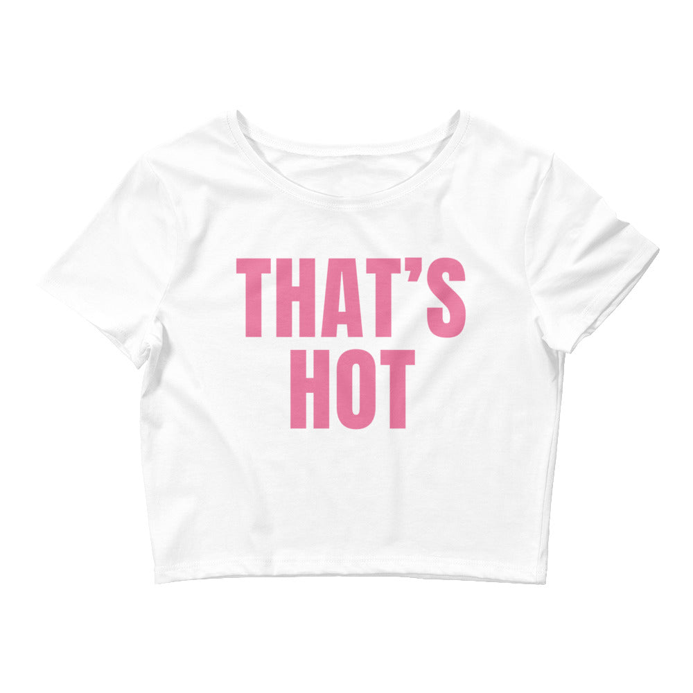 That's Hot You're Not Crop Top