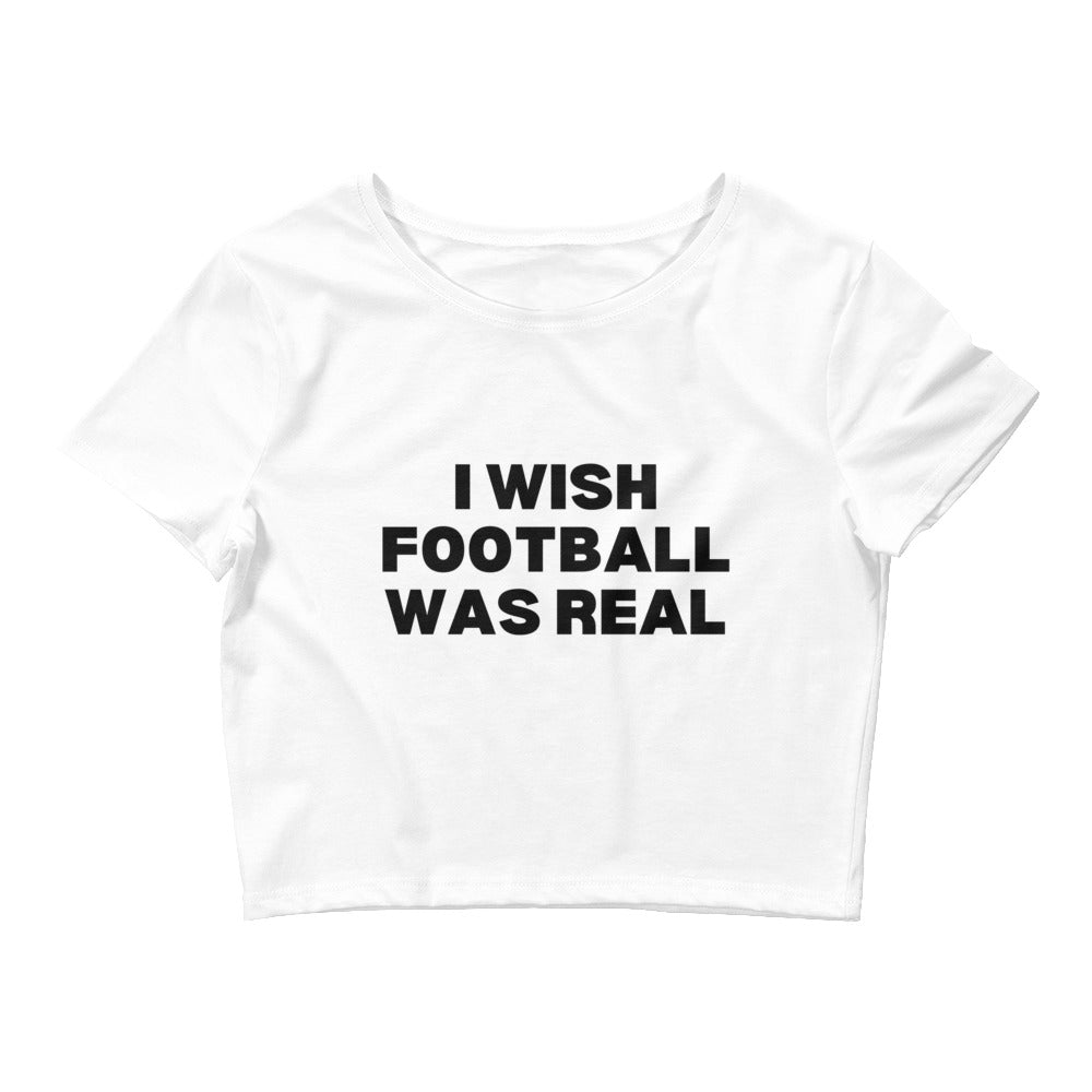 I Wish Football Was Real Crop Top