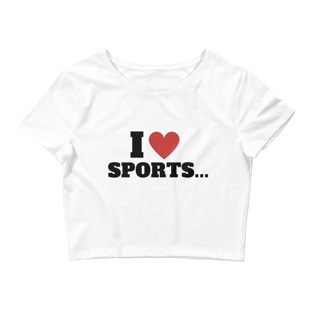 I Love Sports... Crop Top