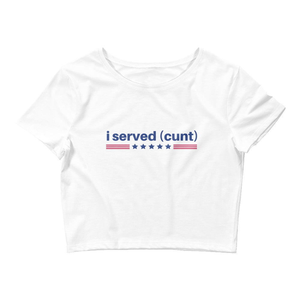 I Served Cunt Crop Top