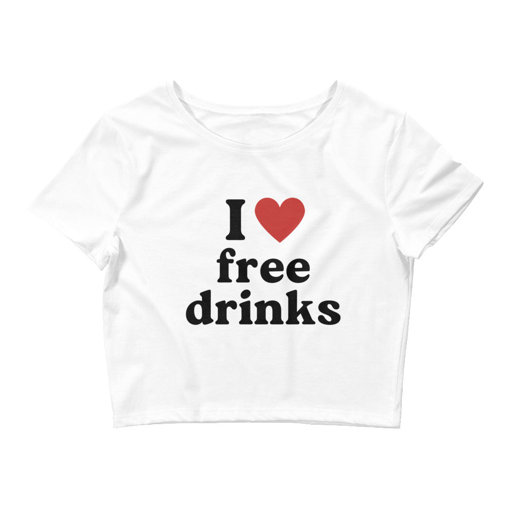 I Love Free Drinks Crop Top