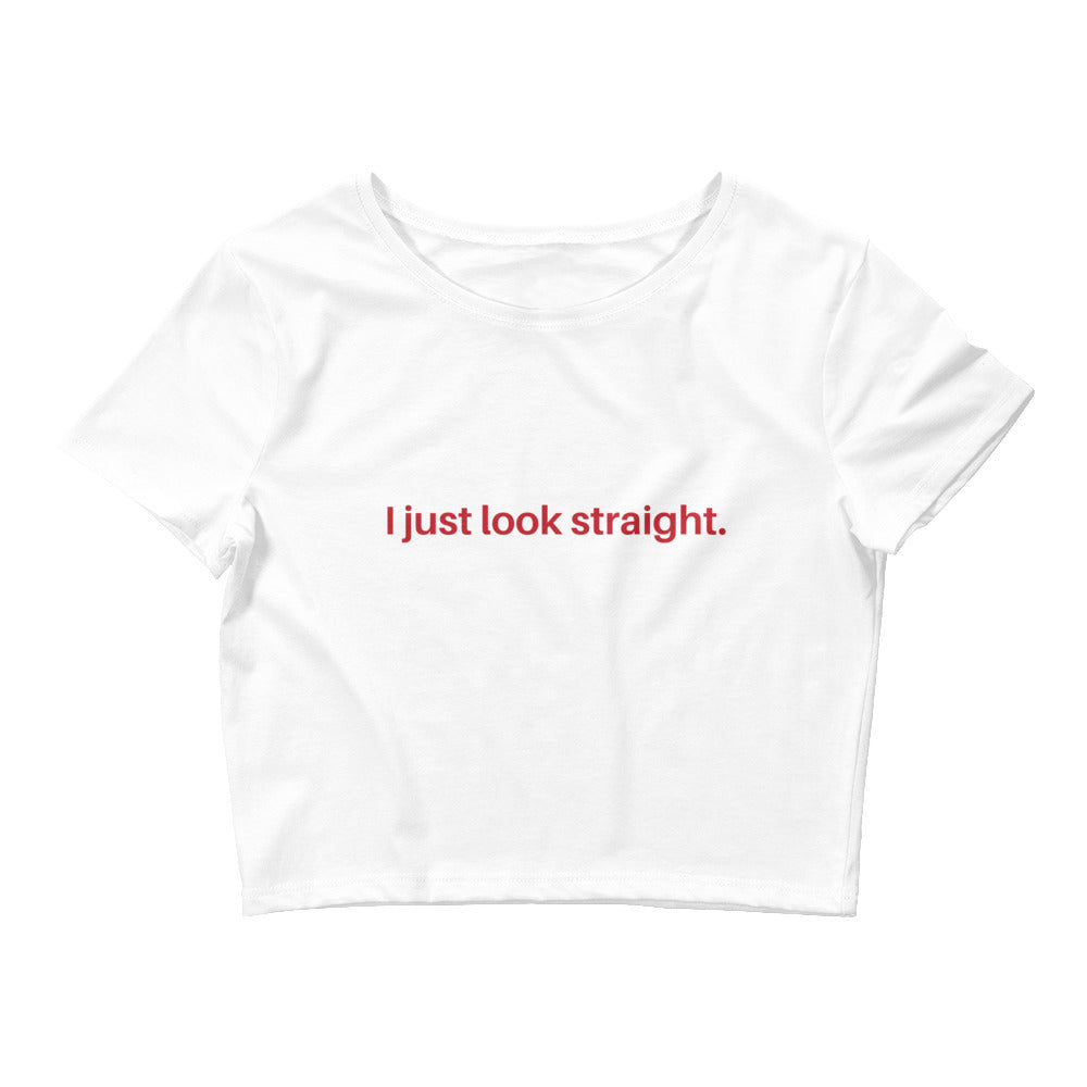 I Just Look Straight Crop Top