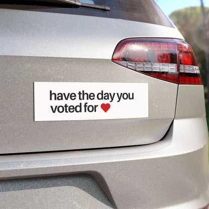 Have The Day You Voted For Minimalist Car Magnet