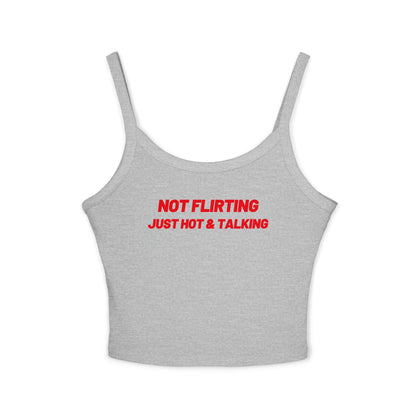 Not Flirting Just Hot And Talking Tank Top