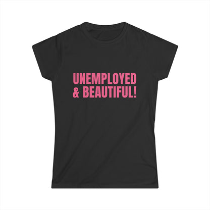 Unemployed And Beautiful! Fitted Tee