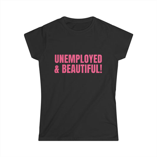 Unemployed And Beautiful! Fitted Tee