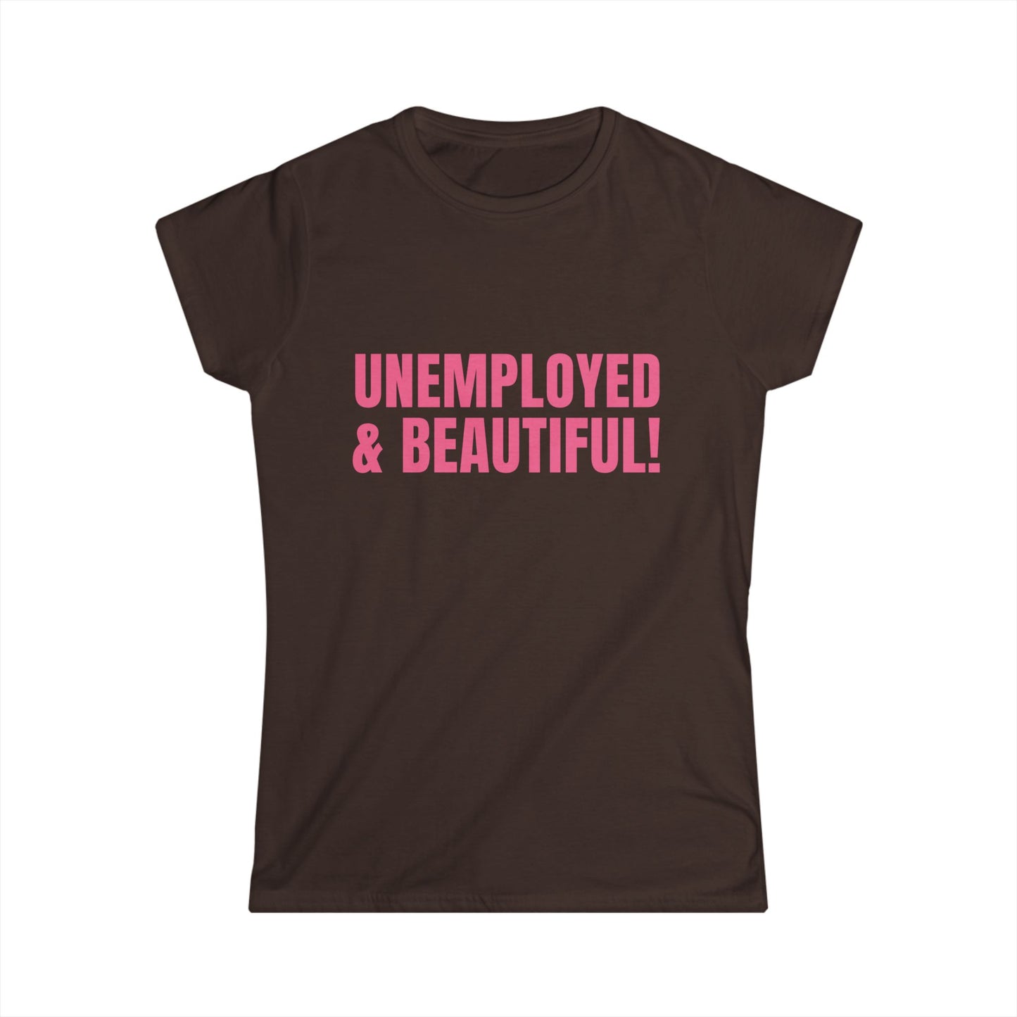 Unemployed And Beautiful! Fitted Tee