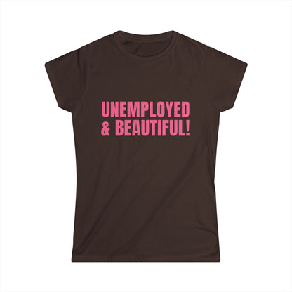 Unemployed And Beautiful! Fitted Tee