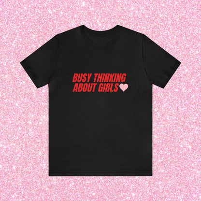 Busy Thinking About Girls - Unisex T-Shirt