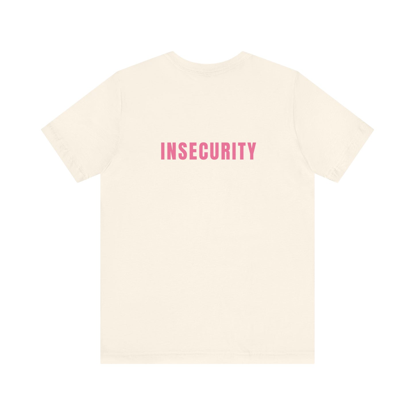 Insecurity - Unisex T-Shirt