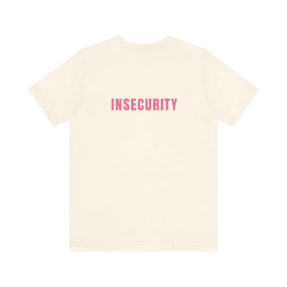 Insecurity - Unisex T-Shirt