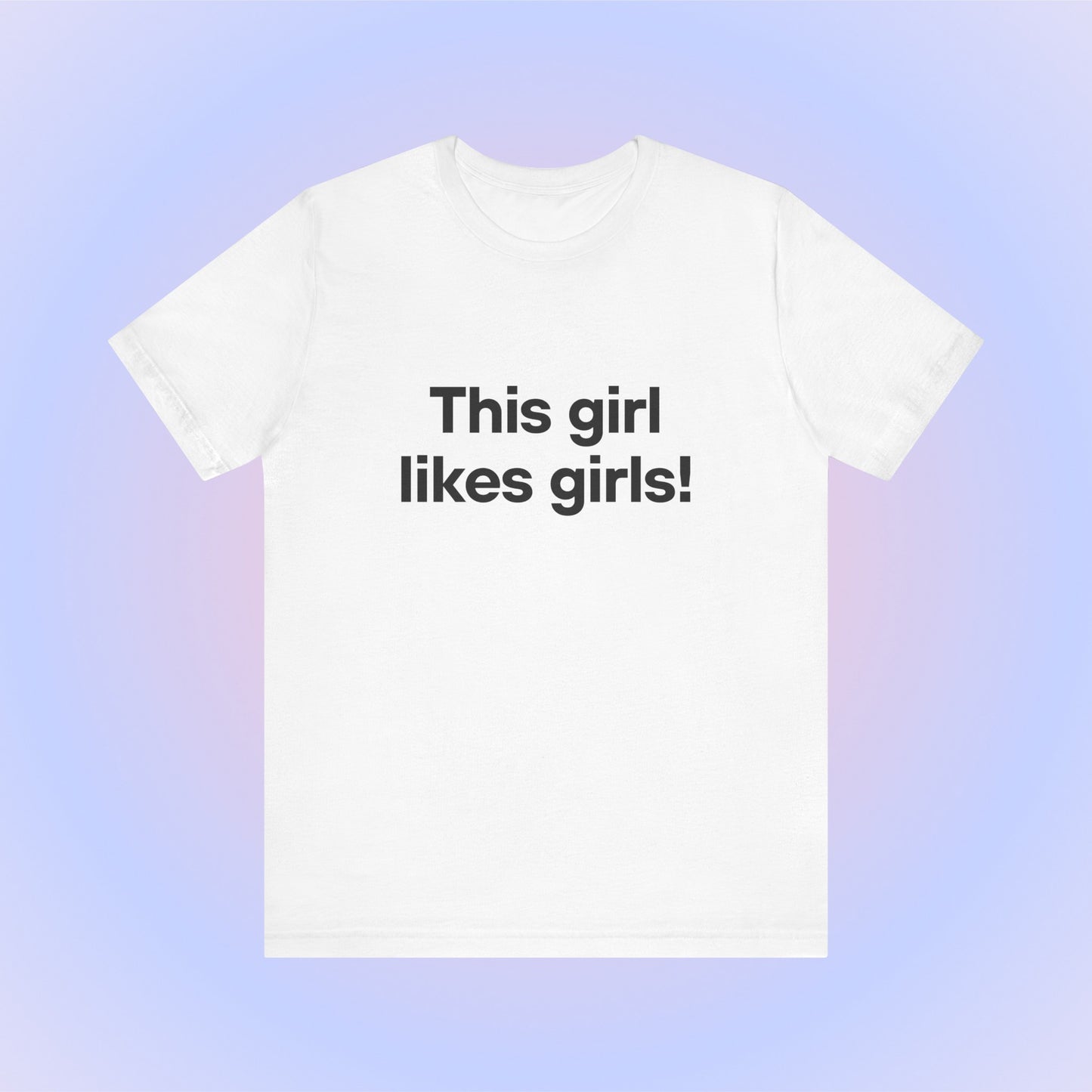 This Girl Likes Girls, Soft Unisex T-Shirt