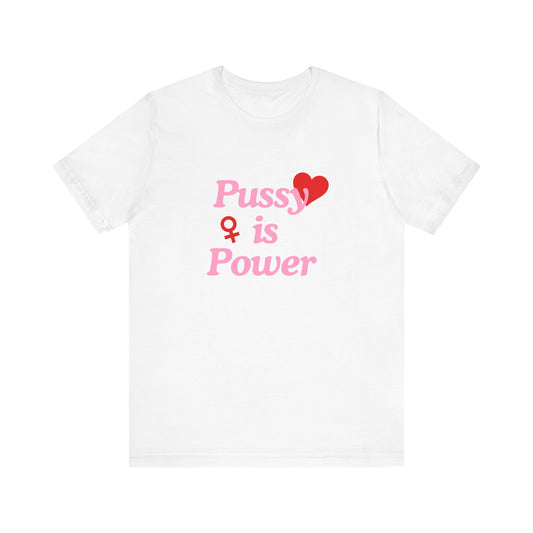Pussy Is Power - Soft Unisex T-Shirt