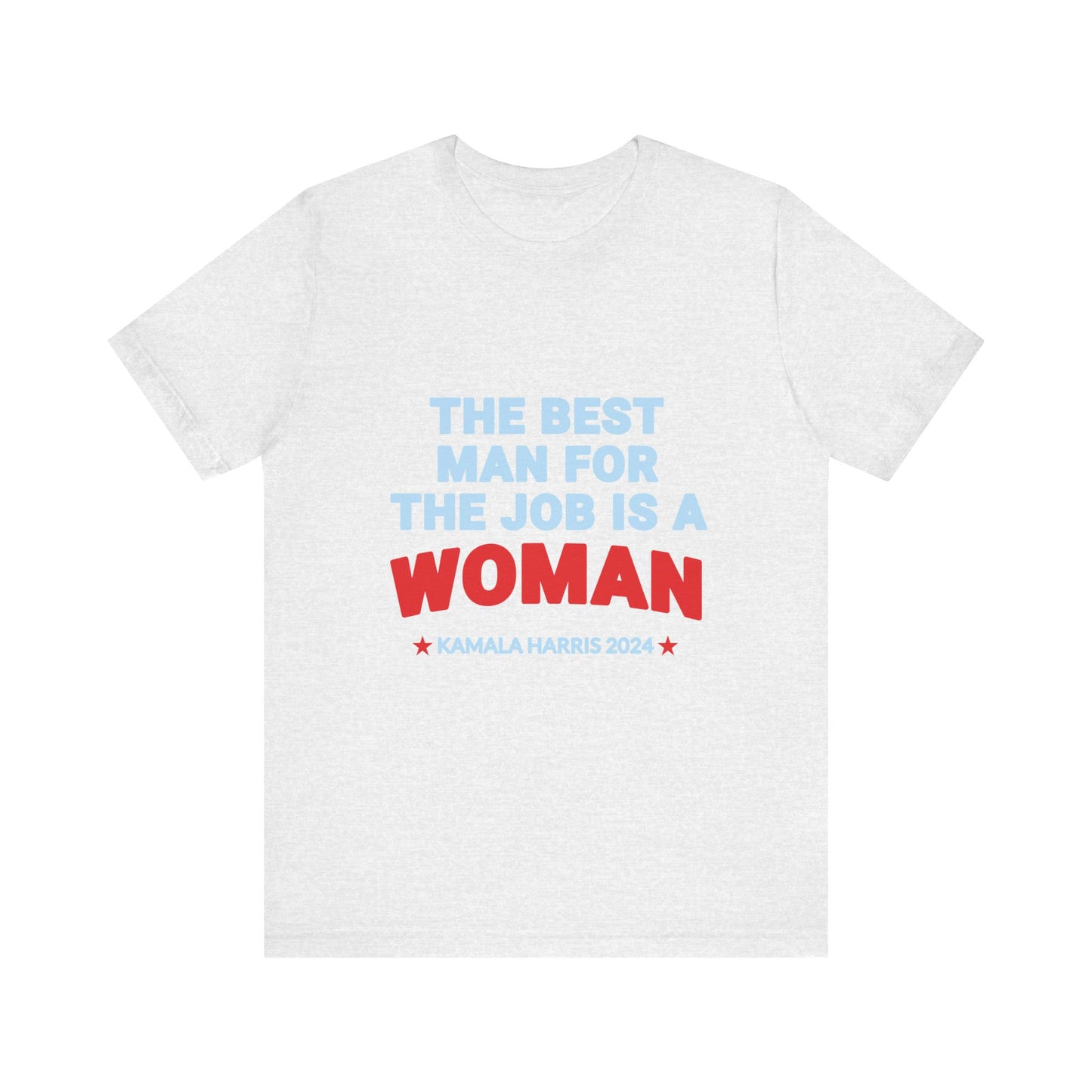 Kamala Harris 2024 The Best Man For The Job Is A Woman T-Shirt