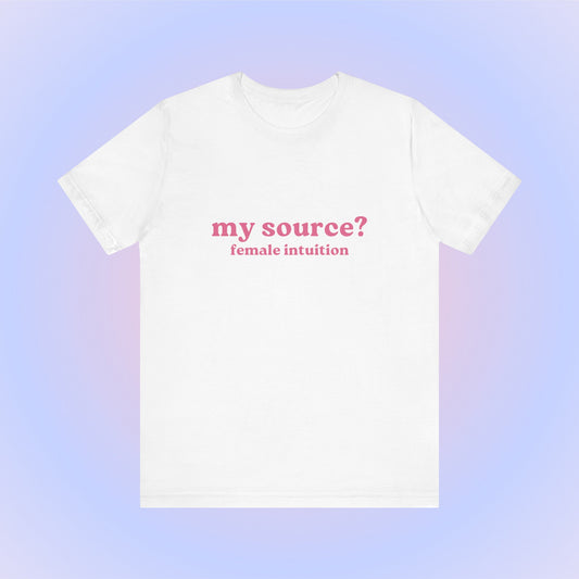 My Source Female Intuition, Soft Unisex T-Shirt