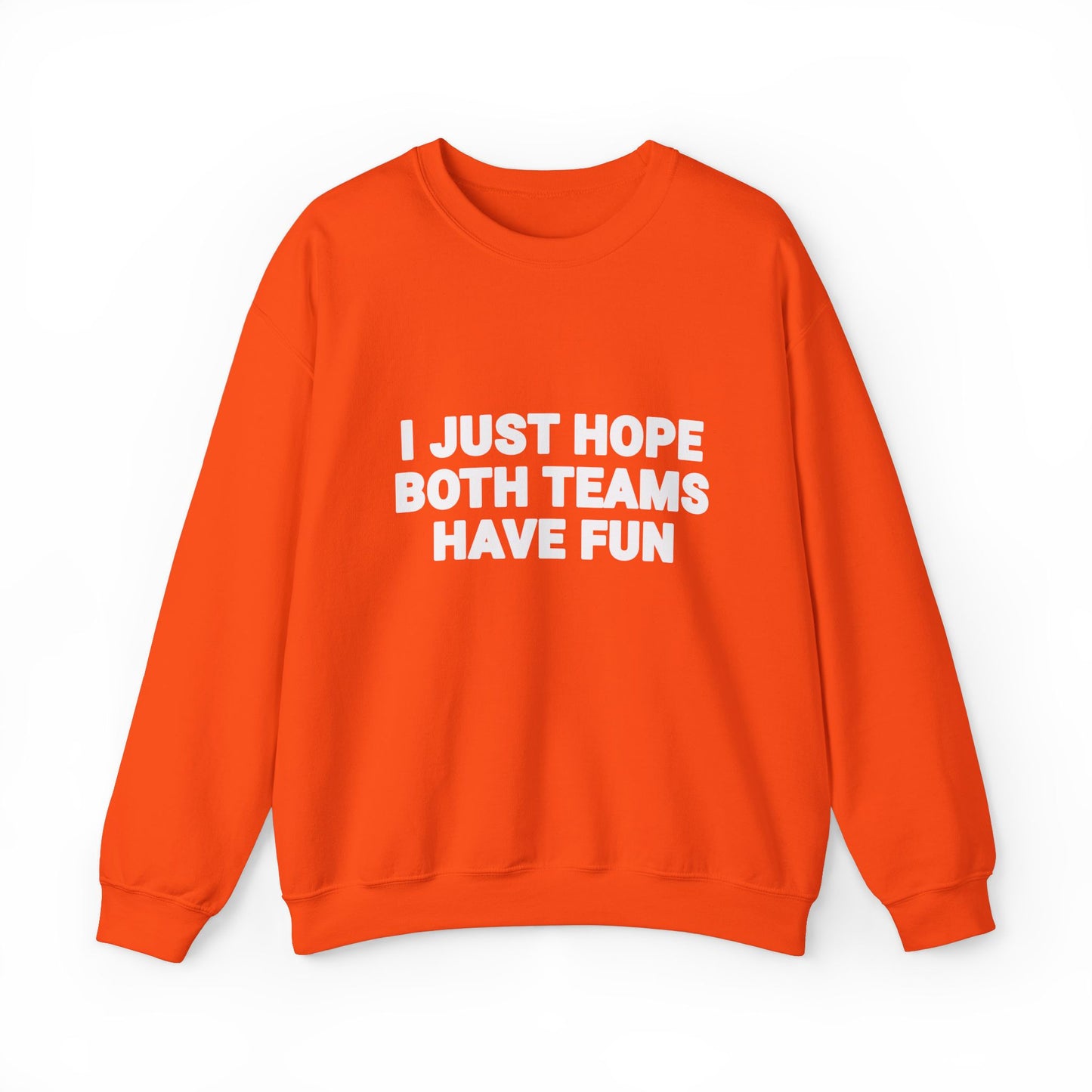 I Just Hope Both Teams Have Fun Sweatshirt