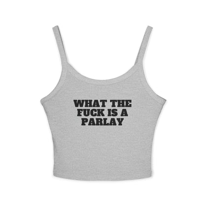 What The Fuck Is A Parlay Tank Top