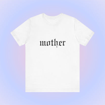 Mother, Soft Unisex T-Shirt