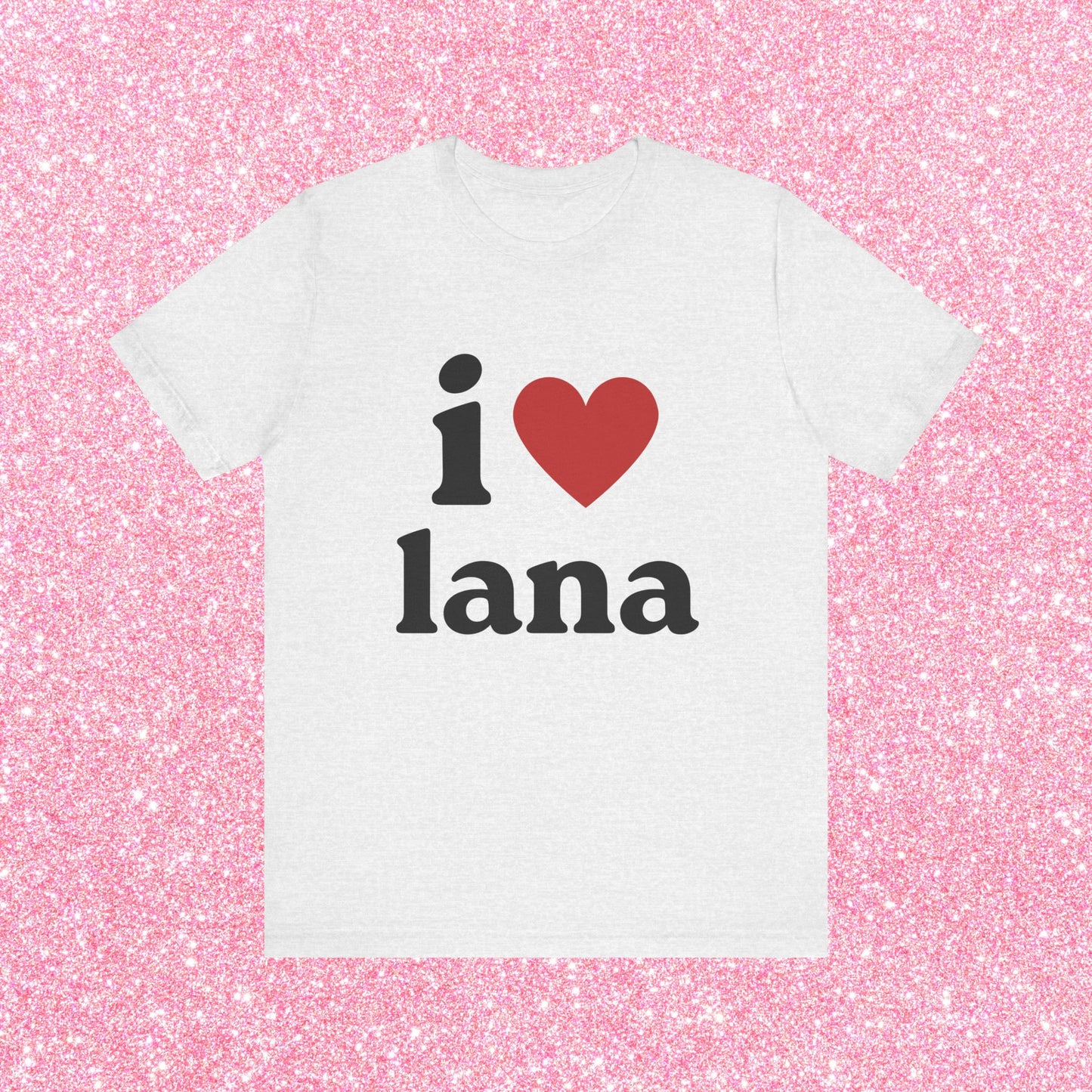 I Love Lana, Soft Unisex T-Shirt