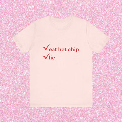 Eat Hot Chip and Lie, Soft Unisex T-Shirt