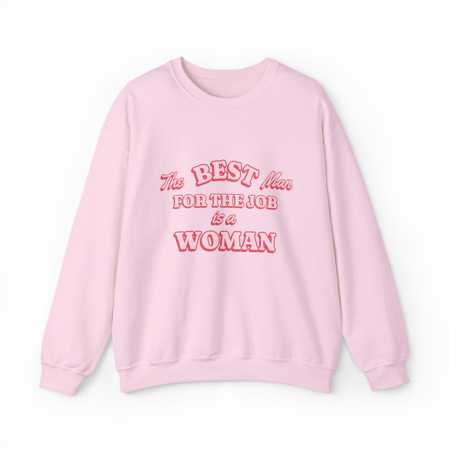 The Best Man For The Job Is A Woman Sweatshirt