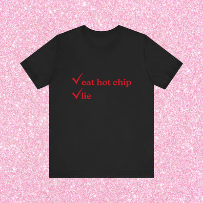 Eat Hot Chip and Lie, Soft Unisex T-Shirt