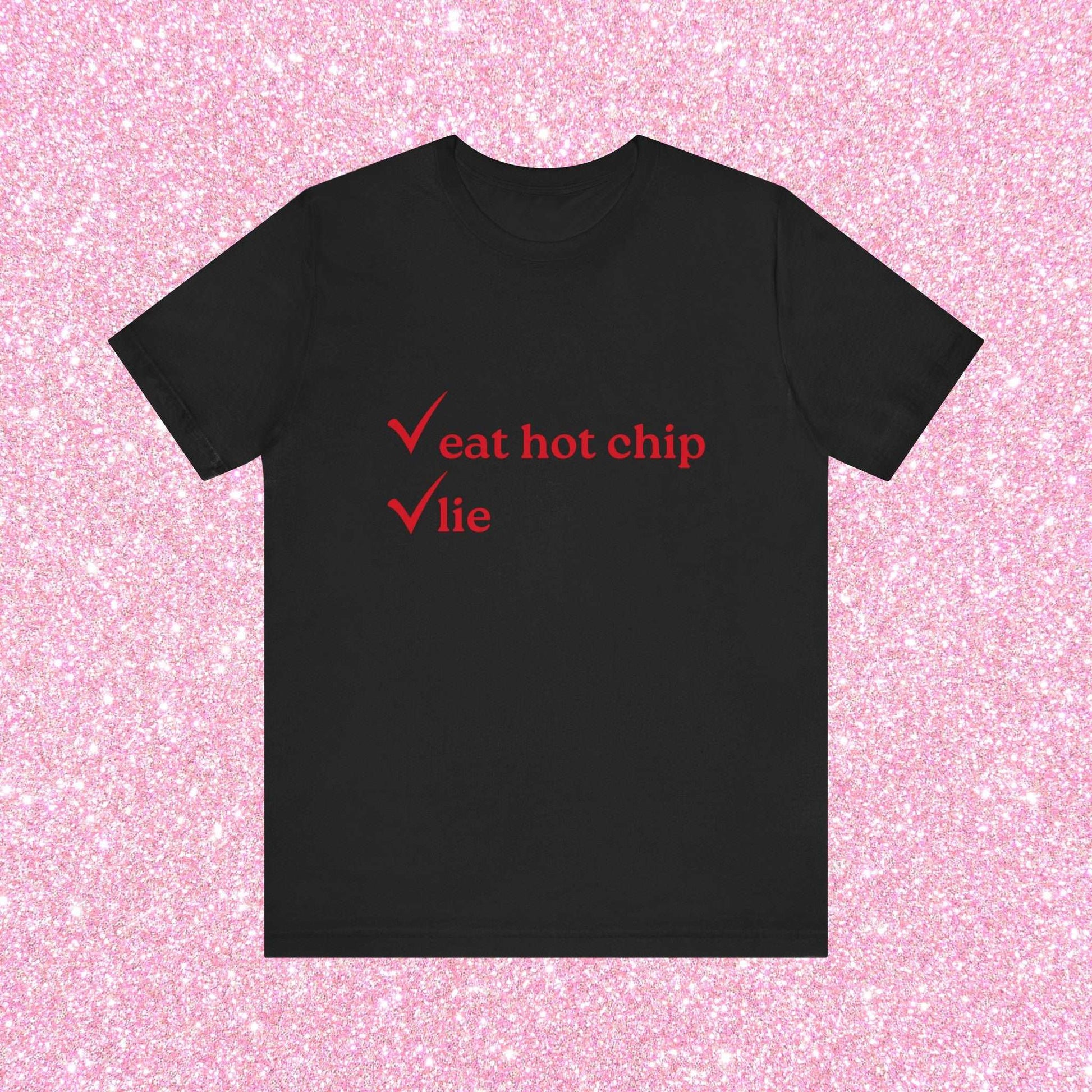 Eat Hot Chip and Lie, Soft Unisex T-Shirt