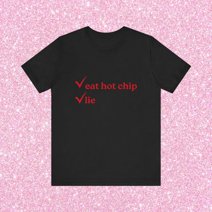 Eat Hot Chip and Lie, Soft Unisex T-Shirt