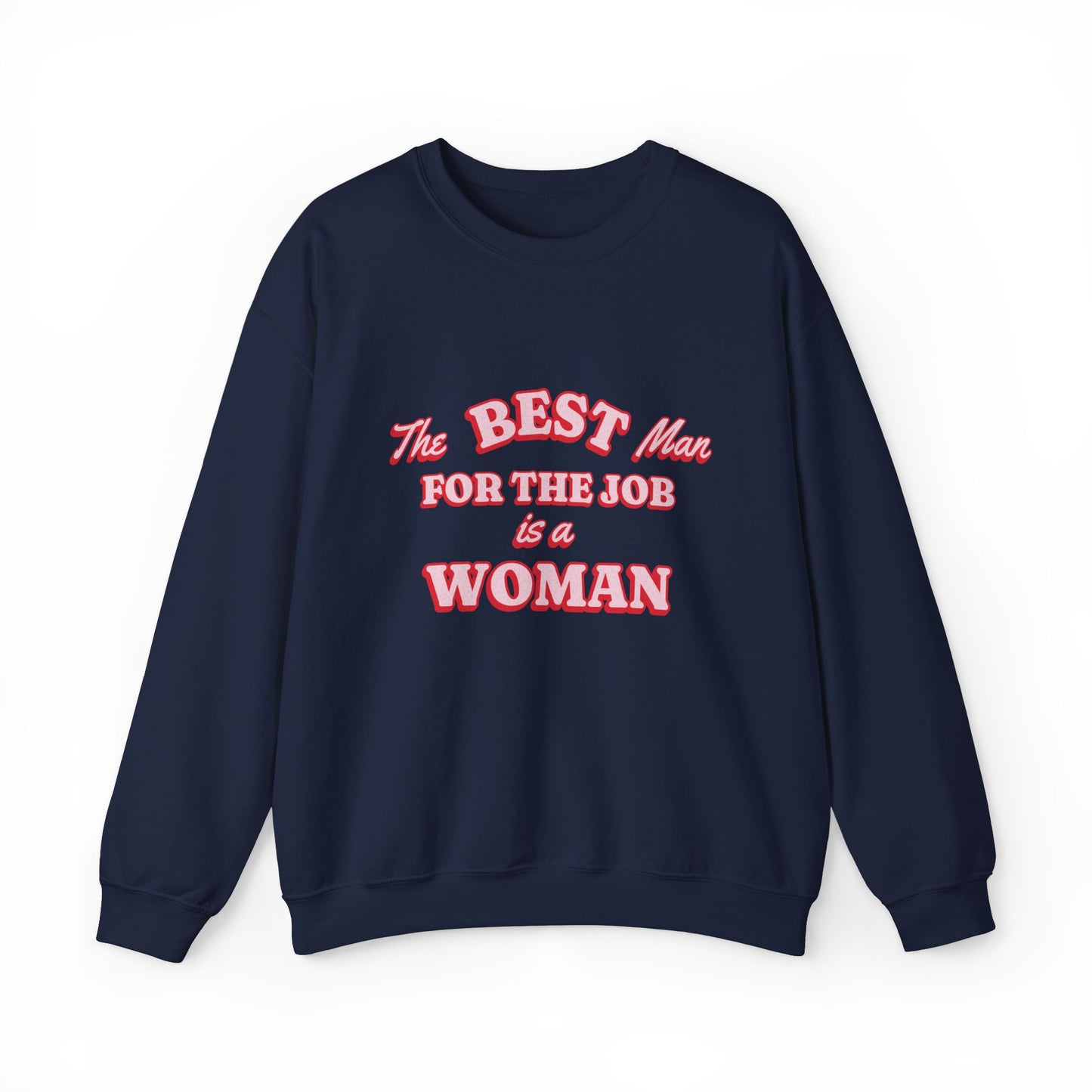 The Best Man For The Job Is A Woman Sweatshirt