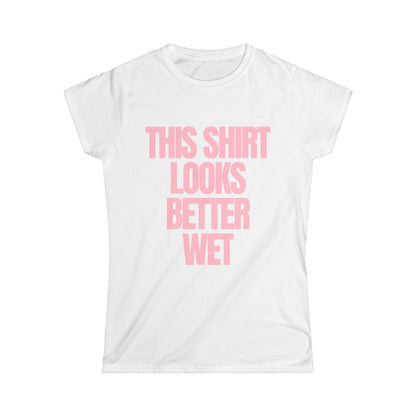 This Shirt Looks Better Wet Fitted Tee