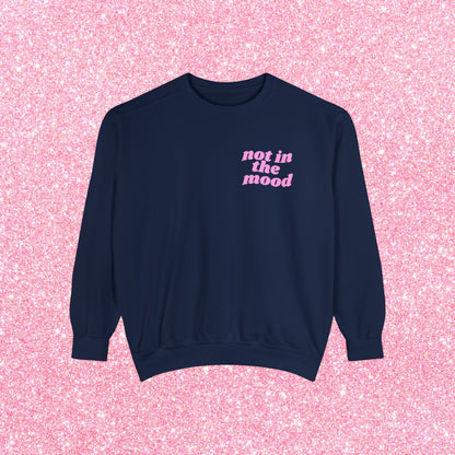 Not In The Mood Sweatshirt