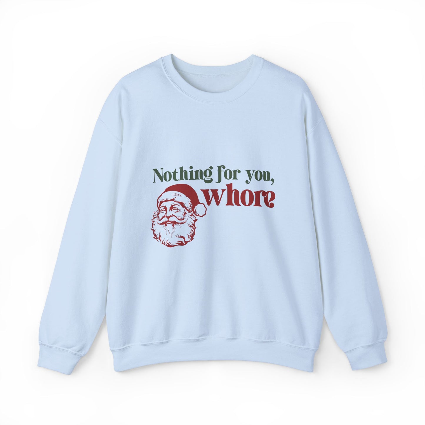 Nothing For You Whore Santa Sweatshirt