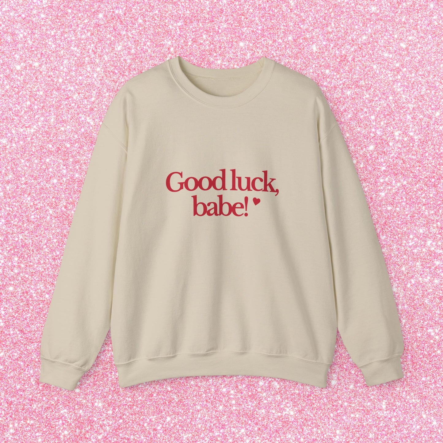 Good Luck Babe Sweatshirt