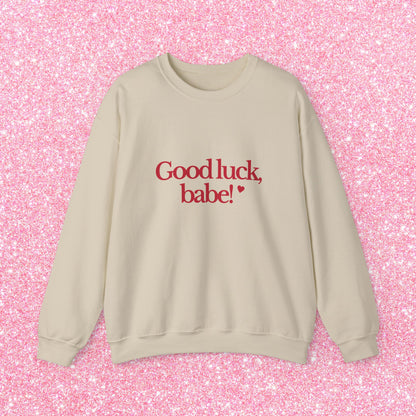 Good Luck Babe Sweatshirt