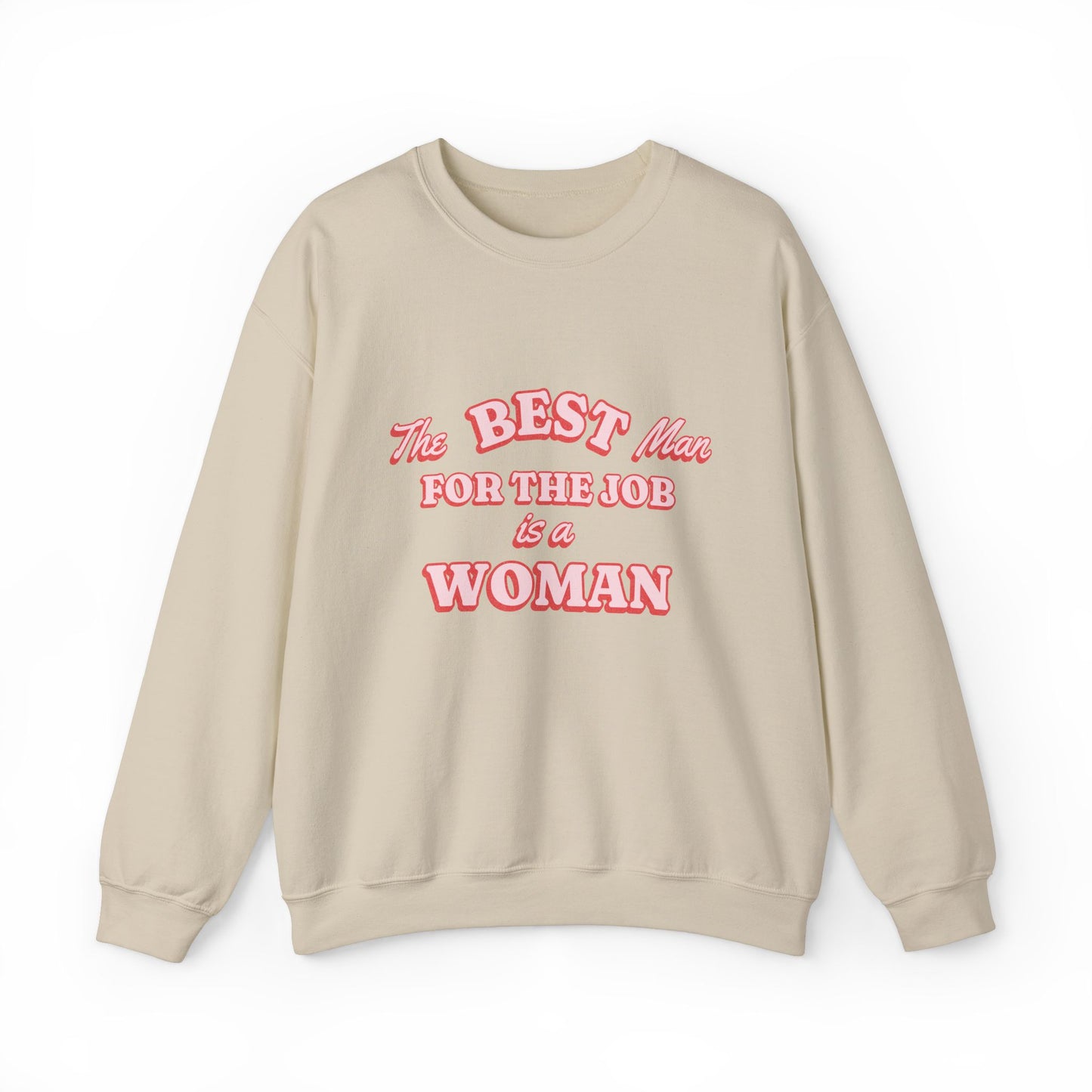 The Best Man For The Job Is A Woman Sweatshirt