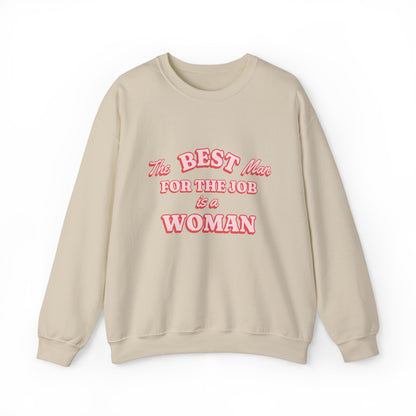 The Best Man For The Job Is A Woman Sweatshirt