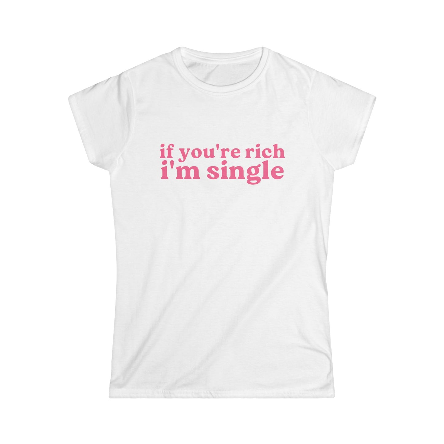 If You're Rich I'm Single Fitted Tee