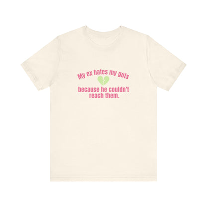 My Ex Hates My Guts Because He Couldn't Reach Them, Soft Unisex T-Shirt