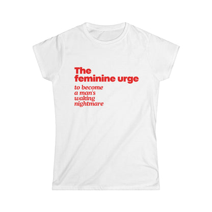 The Feminine Urge To Become A Man's Waking Nightmare Fitted Tee