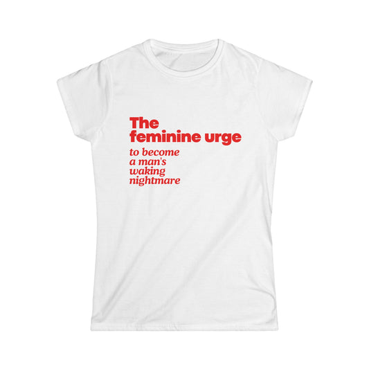 The Feminine Urge To Become A Man's Waking Nightmare Fitted Tee