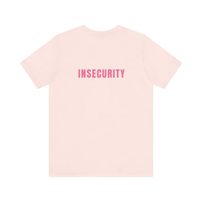 Insecurity - Unisex T-Shirt