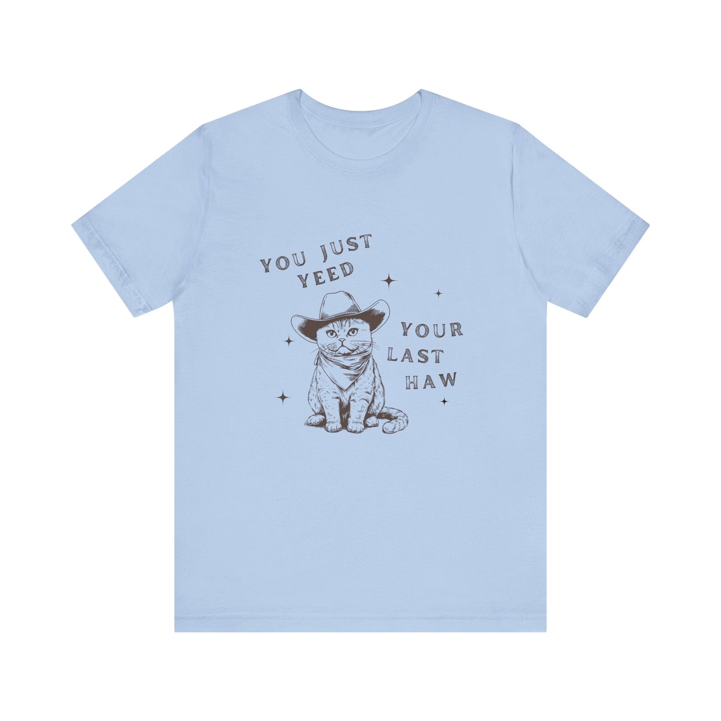 You Just Yeed Your Last Haw Unisex T-Shirt